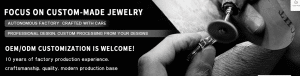 Reliable jewelry factories in China manufacturing process